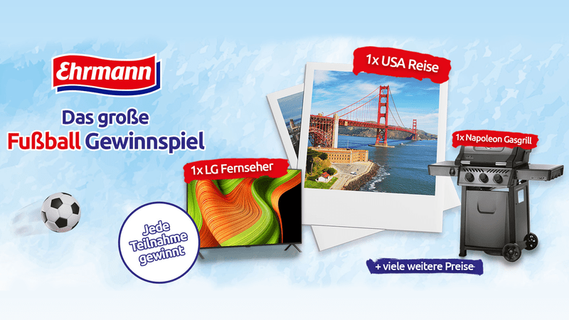 Ehrmann Gewinnspiel – Gewinne eine USA-Reise, LG OLED TV, Gasgrill, WM-Fußbälle, uvm.